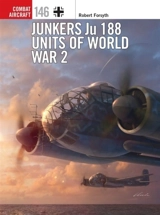 Junkers Ju 188 Units of World War 2 - Robert Forsyth