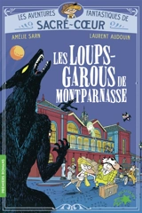 Les aventures fantastiques de Sacré-Coeur. Les loups-garous de Montparnasse - Amélie Sarn