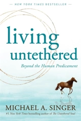 Living Untethered - Singer, Michael A.