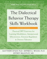 The Dialectical Behavior Therapy Skills Workbook - McKay, Matthew