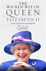 The Wicked Wit of Queen Elizabeth II - Karen Dolby