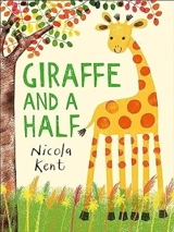 Giraffe and a Half - Nicola Kent