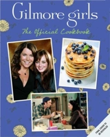 Gilmore Girls : The Official Cookbook - Elena Craig