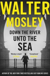 Down the River Unto the Sea - Walter Mosley