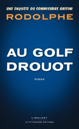 Une enquête du commissaire Raffini. Au Golf Drouot - Rodolphe