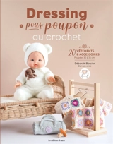 Dressing pour poupon au crochet : 20 vêtements & accessoires, poupées 30 à 36 cm - Déborah Borcier
