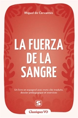 La fuerza de la sangre : un livre en espagnol avec mots clés traduits, dossier pédagogique et exercices - Miguel de Cervantes Saavedra