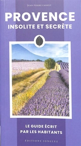 Provence insolite et secrète - Jean-Pierre Cassely