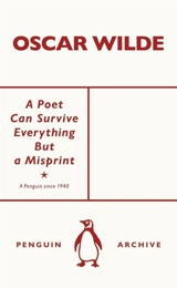 A Poet Can Survive Everything But a Misprint - Oscar Wilde