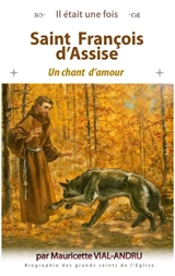Saint François d'Assise : un chant d'amour - Mauricette Vial-Andru