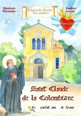 Saint Claude de la Colombière : le parfait ami de Jésus - Mauricette Vial-Andru