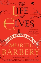 The Life of Elves - Muriel Barbery