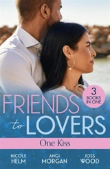 Friends To Lovers : One Kiss - Nicole Helm