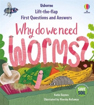 First Questions & Answers : Why Do We Need Worms ? - Katie Daynes