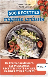 500 recettes régime crétois : de l'entrée au dessert, les meilleures recettes santé faciles, rapides et pas chères - Carole Garnier