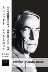 August Vollmer : le policier visionnaire - Eric Meynard