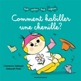 Comment habiller une chenille ? - Clémence Sabbagh