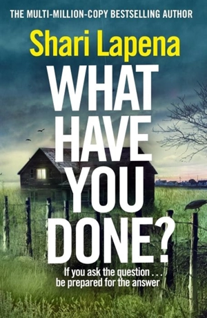 What Have You Done ? - Shari Lapena
