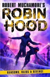 Robin Hood Ransom, Raids and Revenge Vol. 5 - Robert Muchamore