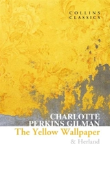 The Yellow Wallpaper and Herland - Charlotte Perkins Gilman