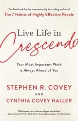 Live Life in Crescendo - Stephen R. Covey