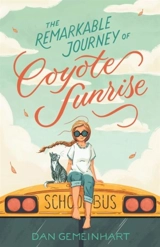 The Remarkable Journey of Coyote Sunrise - Dan Gemeinhart