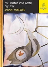 Woman Who Killed the Fish - Clarice Lispector
