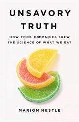 Unsavory Truth - Marion Nestle