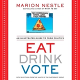 Eat Drink Vote : An Illustrated Guide to Food Politics - Marion Nestle