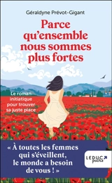 Parce qu'ensemble nous sommes plus fortes : le roman initiatique pour trouver sa juste place - Géraldyne Prévot-Gigant