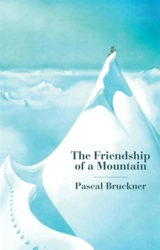 The Friendship of a Mountain - Pascal Bruckner