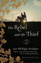 The Rebel and the Thief - Jan-Philipp Sendker