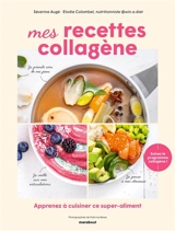 Mes recettes collagène : apprenez à cuisiner ce super-aliment - Séverine Augé
