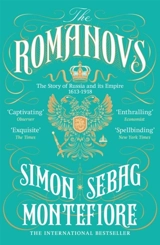 The Romanovs : 1613-1918 - Montefiore, Santa Montefiore, Simon Sebag