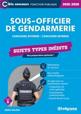 Sous-officier de gendarmerie : concours externe, concours interne, cat. B : sujets types inédits, 2025-2026 - Marc Dalens