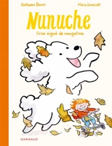Nunuche. Vol. 3. Crise aiguë de nougatine - Guillaume Bianco