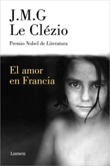 El amor en Francia / Love in France - J.M.G. Le Clézio