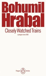 Closely Watched Trains - Bohumil Hrabal