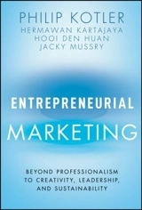 Entrepreneurial Marketing : Beyond Professionalism to Creativity, Leadership, and Sustainability - Philip Kotler