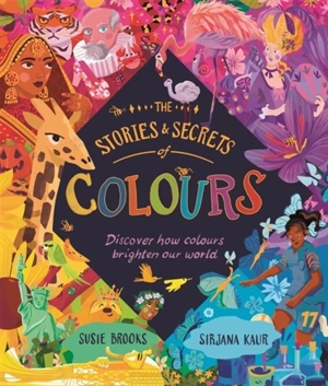The Stories and Secrets of Colours - Susie Brooks