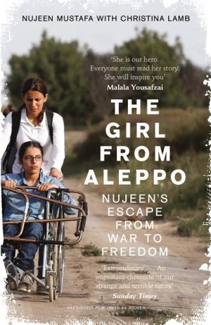 The Girl From Aleppo : Nujeen's Escape from War to Freedom - Nujeen Mustafa