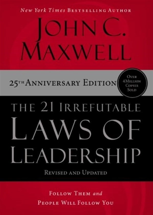21 Irrefutable Laws of Leadership - John C. Maxwell