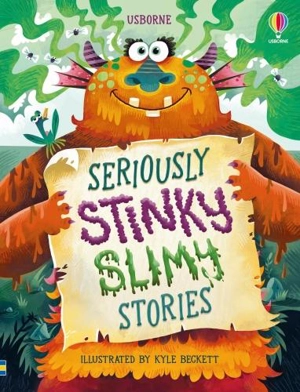 Seriously Stinky Slimy Stories - Lara Bryan