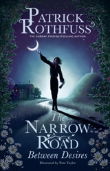 The Narrow Road Between Desires : A Kingkiller Chronicle Novella - Patrick Rothfuss