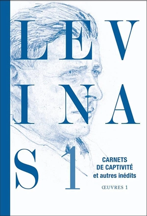 Oeuvres. Vol. 1. Carnets de captivité : et autres inédits - Emmanuel Levinas