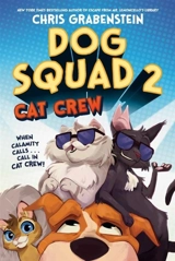 Dog Squad 2 : Cat Crew Vol. 2 - Chris Grabenstein