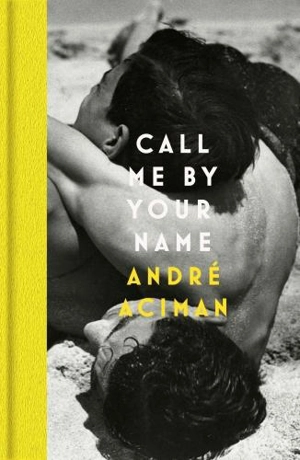 Call Me By Your Name - André Aciman