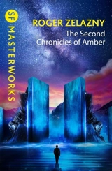 The Second Chronicles of Amber : S.F. Masterworks - Roger Zelazny