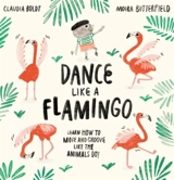 Dance Like a Flamingo - Moira Butterfield