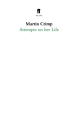 Attempts on Her Life - Martin Crimp